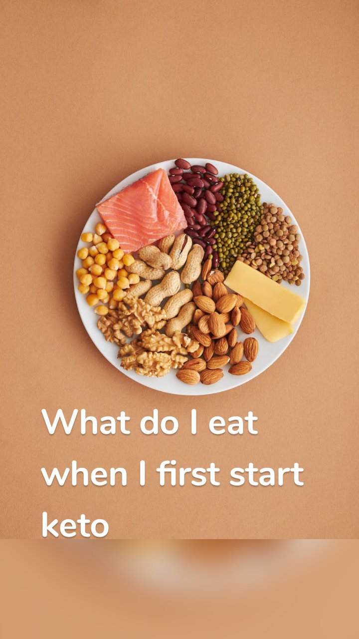 

What do I eat when I first start keto